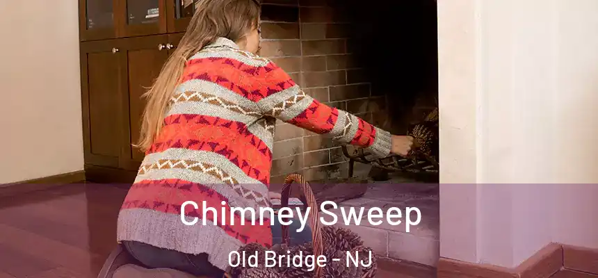  Chimney Sweep Old Bridge - NJ